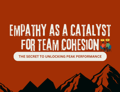 EMPATHY AS A CATALYST FOR TEAM COHESION – THE SECRET TO UNLOCKING PEAK PERFORMANCE