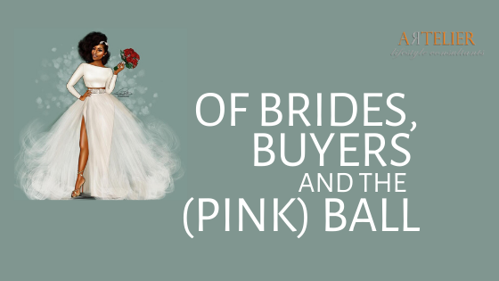 OF BRIDES, BUYERS AND THE (PINK) BALL